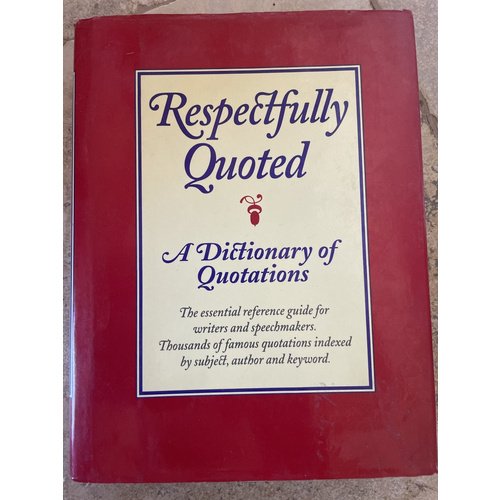 Respectfully Quoted A Dictionary of Quotations